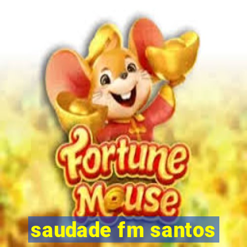 saudade fm santos