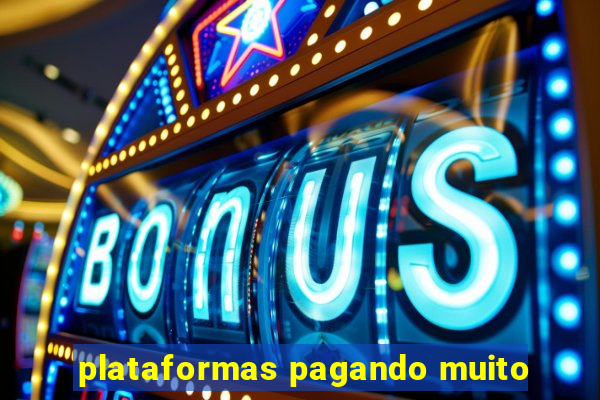 plataformas pagando muito