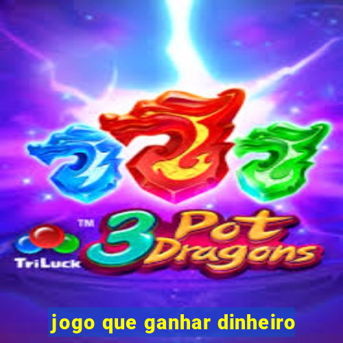 jogo que ganhar dinheiro