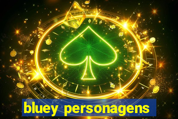 bluey personagens