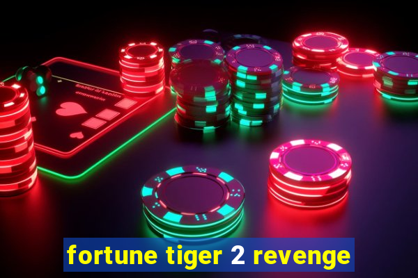 fortune tiger 2 revenge