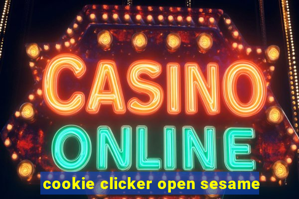 cookie clicker open sesame