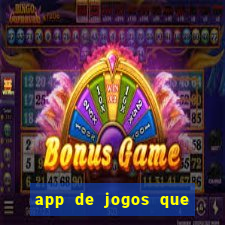 app de jogos que dao dinheiro de verdade