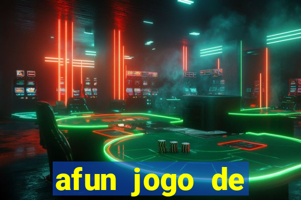 afun jogo de ganhar dinheiro