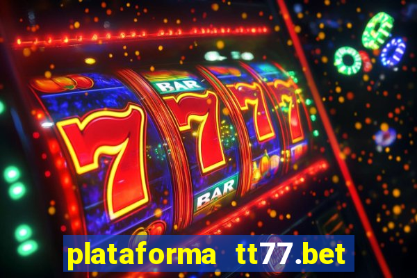 plataforma tt77.bet paga mesmo