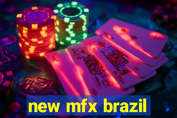 new mfx brazil