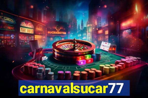 carnavalsucar777