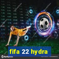 fifa 22 hydra