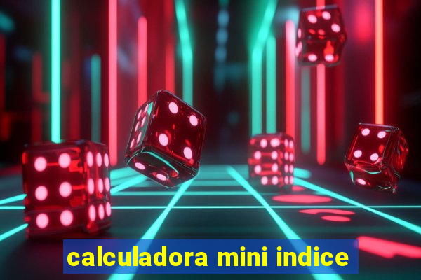 calculadora mini indice