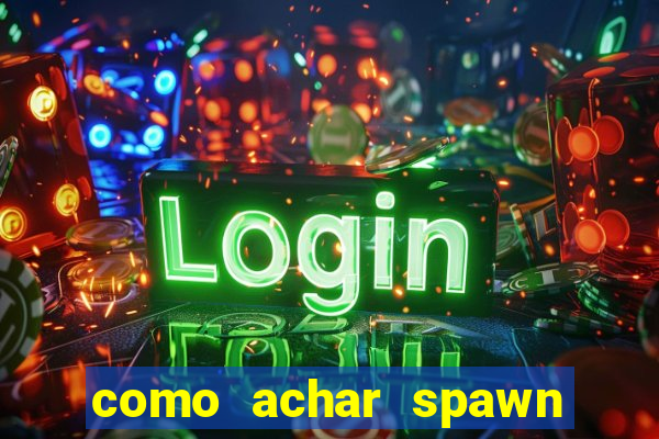 como achar spawn de blaze