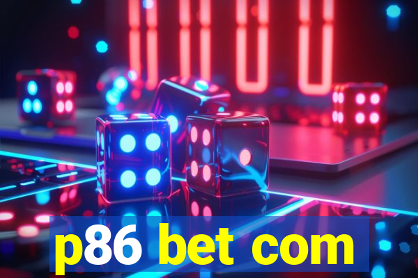 p86 bet com