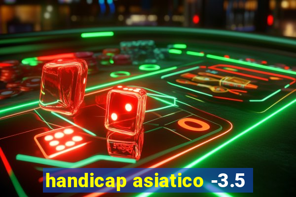 handicap asiatico -3.5