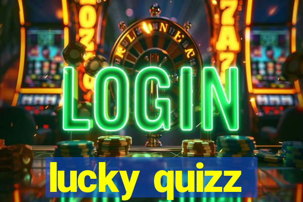 lucky quizz