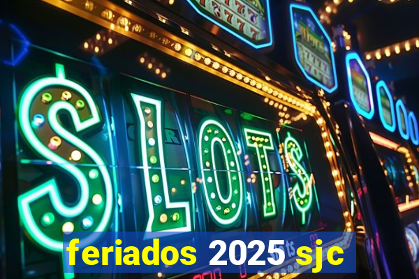 feriados 2025 sjc