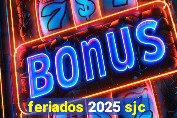 feriados 2025 sjc