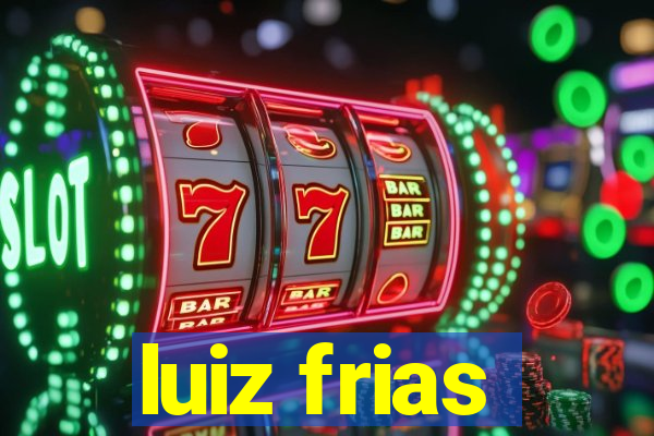 luiz frias