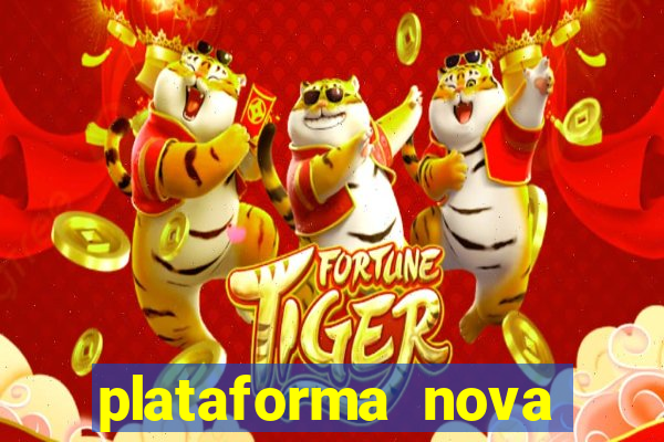 plataforma nova para jogar fortune tiger