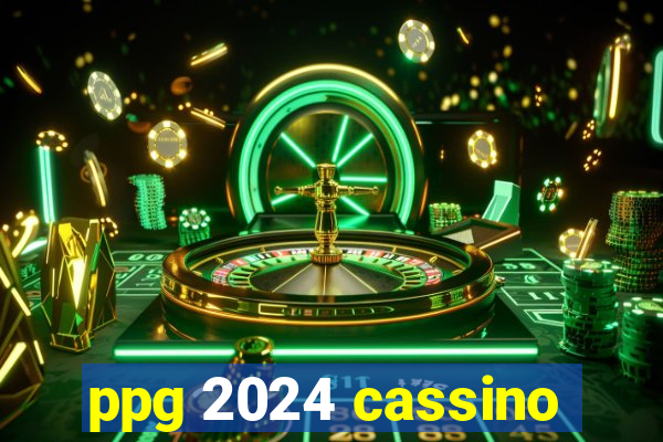 ppg 2024 cassino