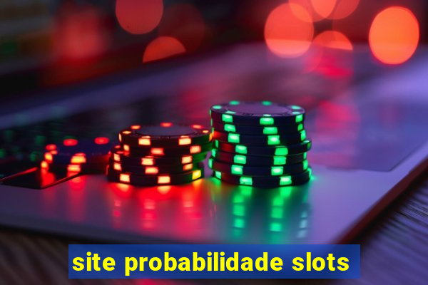 site probabilidade slots