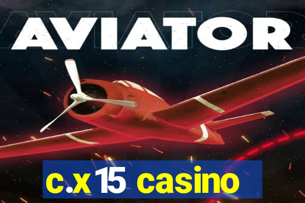 c.x15 casino