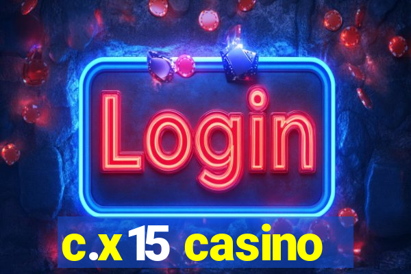 c.x15 casino