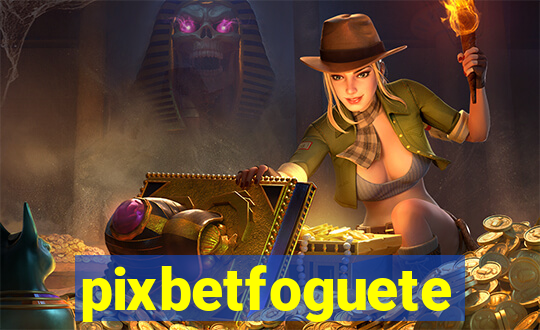 pixbetfoguete