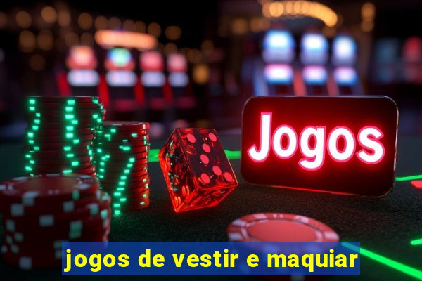 jogos de vestir e maquiar