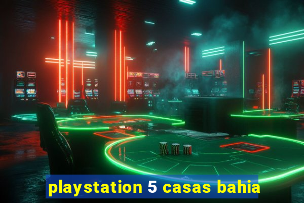 playstation 5 casas bahia