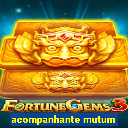 acompanhante mutum