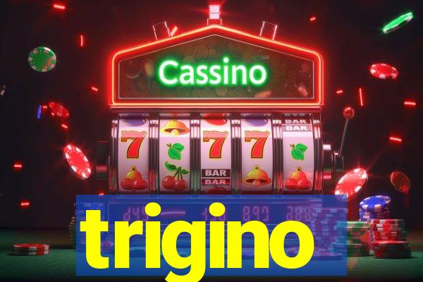 trigino