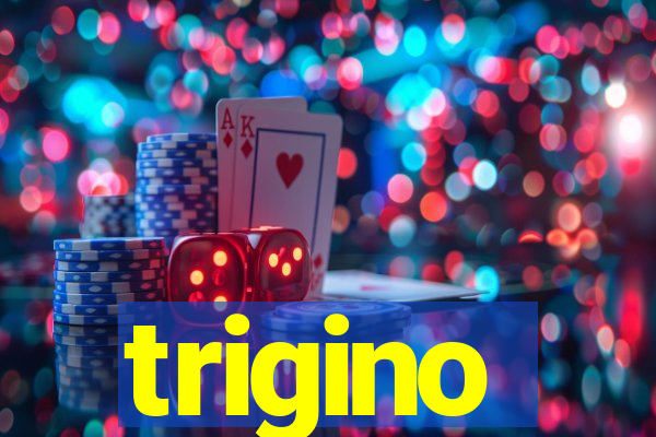 trigino