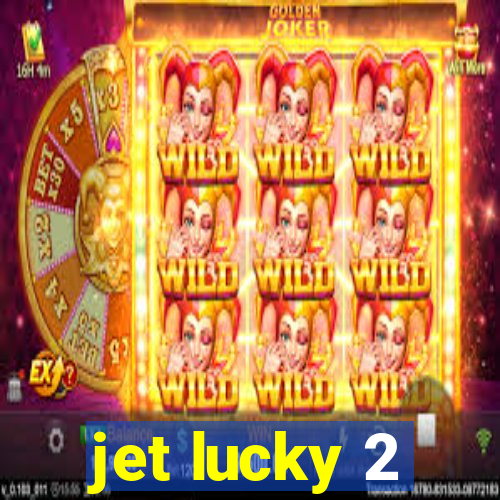 jet lucky 2