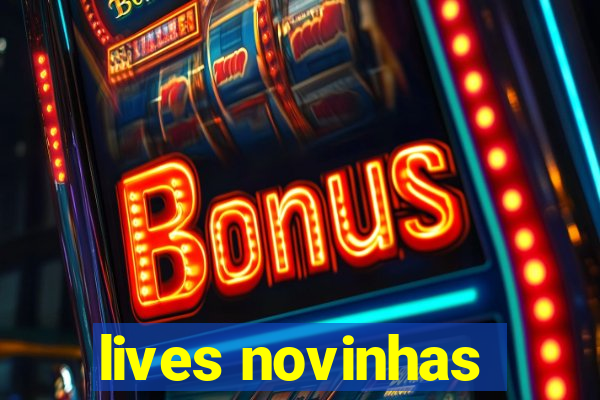 lives novinhas