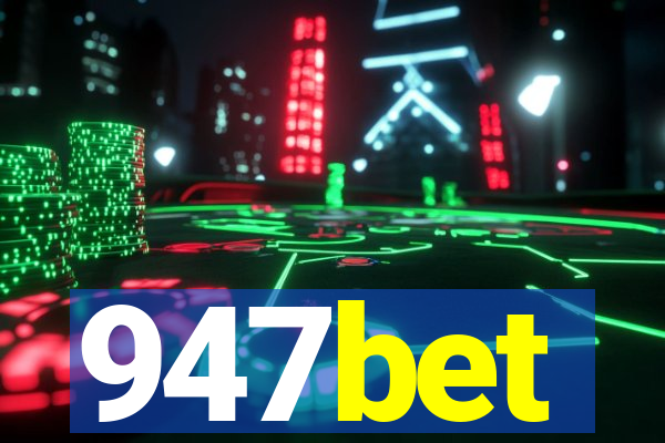 947bet