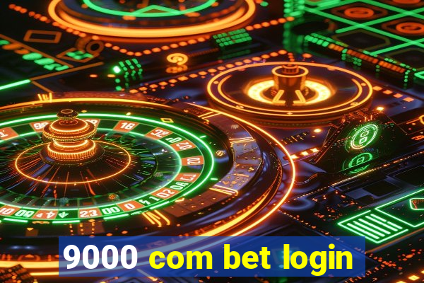 9000 com bet login