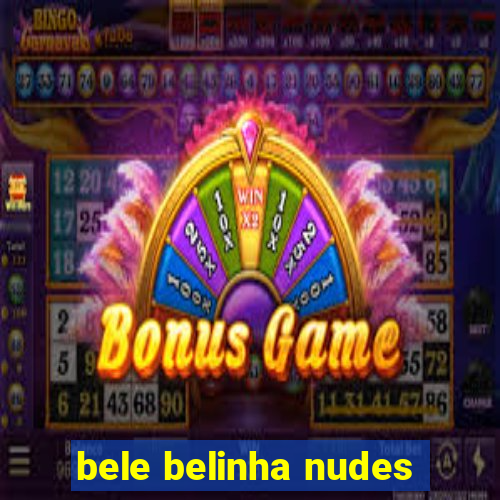 bele belinha nudes