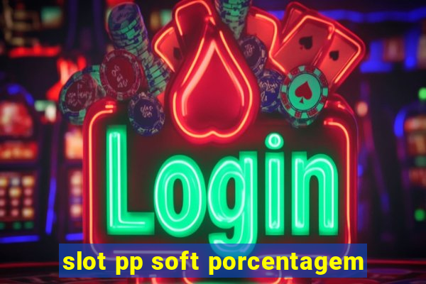 slot pp soft porcentagem