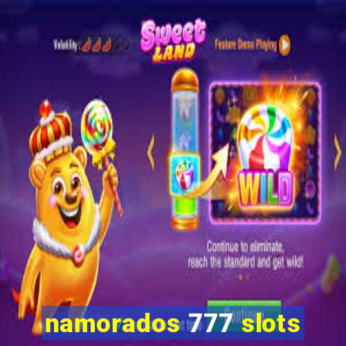 namorados 777 slots