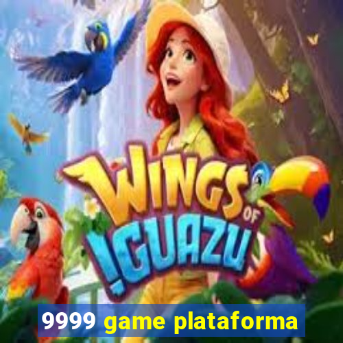 9999 game plataforma