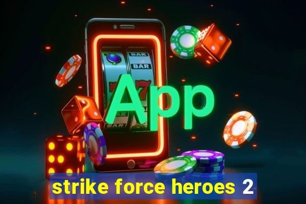 strike force heroes 2