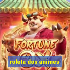 roleta dos animes