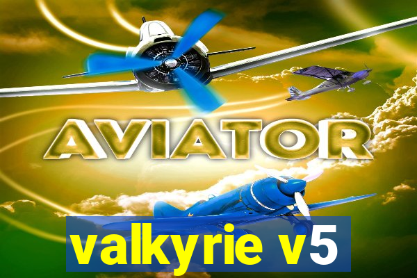 valkyrie v5