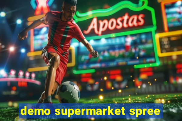 demo supermarket spree