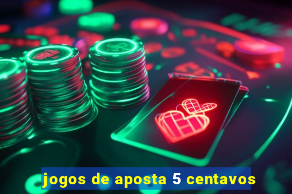 jogos de aposta 5 centavos