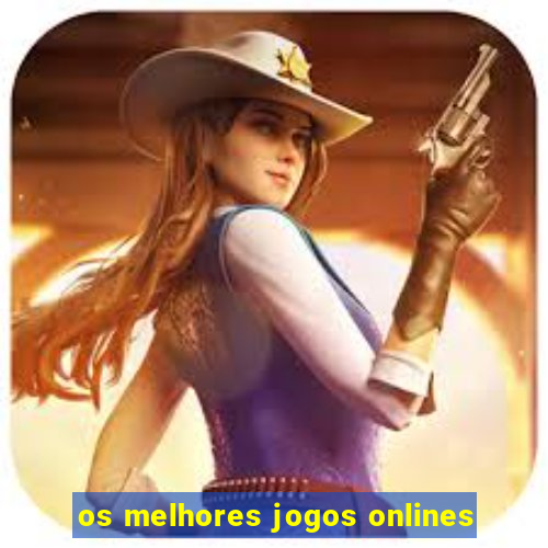 os melhores jogos onlines