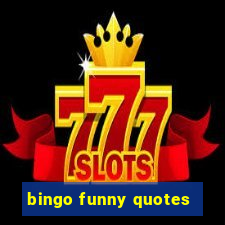 bingo funny quotes