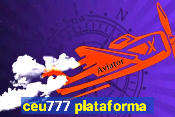 ceu777 plataforma