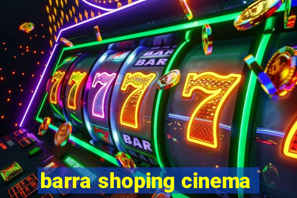 barra shoping cinema