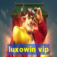 luxowin vip