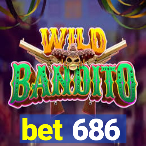 bet 686